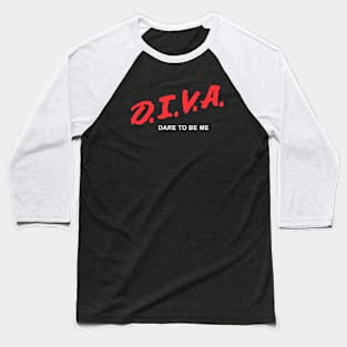 D.I.V.A. Dare To Be Me (Diva Meme) Baseball T-Shirt